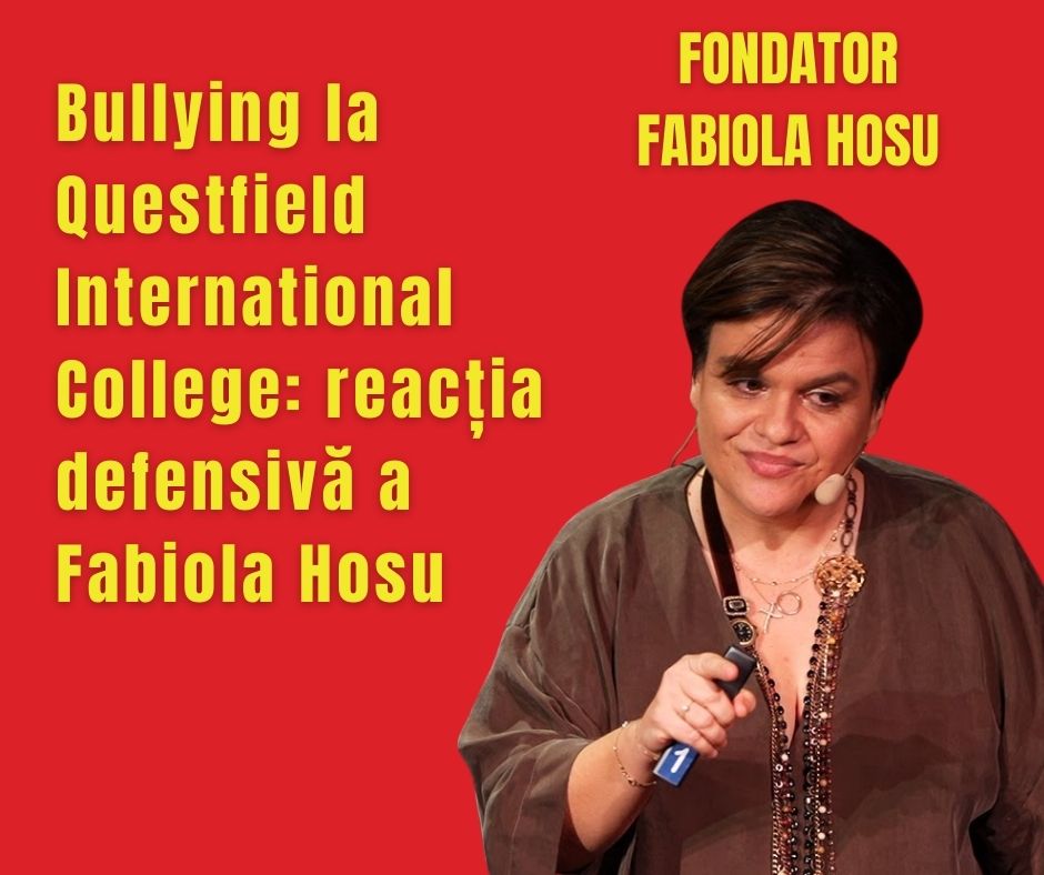 Bullying la Questfield International College: reacția defensivă a Fabiola Hosu